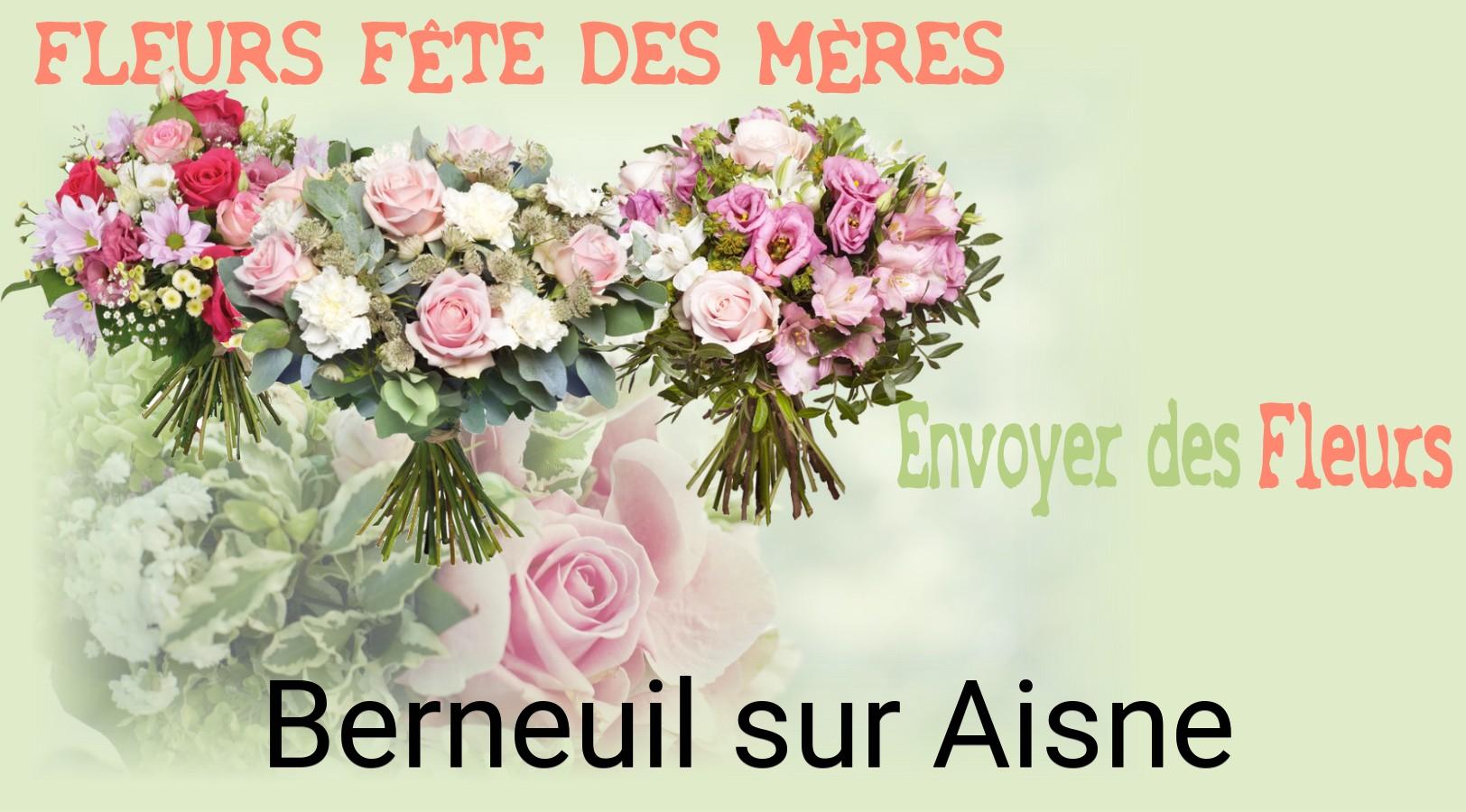 Bouquet de Fête des Mères livré à Berneuil-sur-Aisne